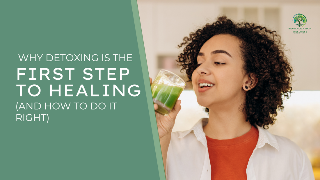 Why Detoxing is the First Step to Healing (And How to Do It Right)