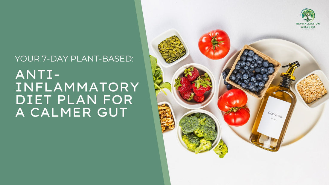 Your 7-Day Plant-Based Anti-Inflammatory Diet Plan for a Calmer Gut