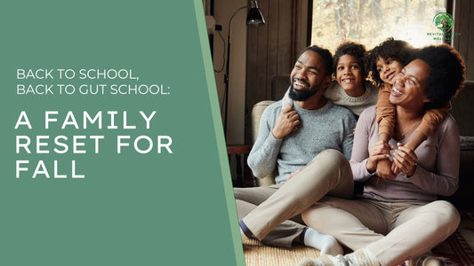 Back to School, Back to Gut School: A Family Reset for Fall
