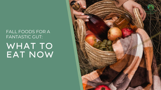 Fall Foods for a Fantastic Gut: What to Eat Now