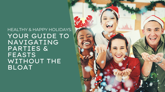 Healthy & Happy Holidays: Your Guide to Navigating Parties & Feasts Without the Bloat