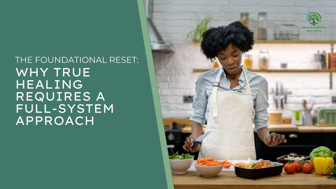 The Foundational Reset: Why True Healing Requires a Full-System Approach