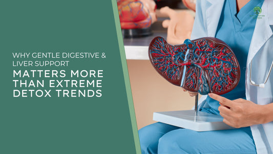 Why Gentle Digestive & Liver Support Matters More Than Extreme Detox Trends