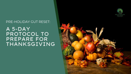 Pre-Holiday Gut Reset: A 5-Day Protocol to Prepare for Thanksgiving