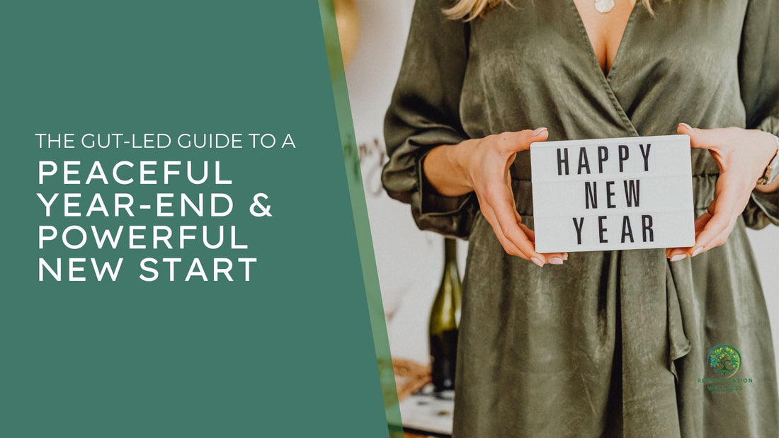 The Gut-Led Guide to a Peaceful Year-End & Powerful New Start