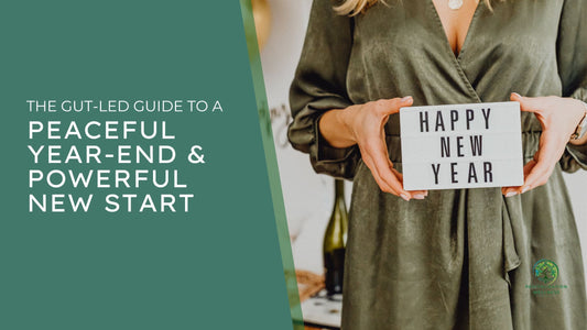 The Gut-Led Guide to a Peaceful Year-End & Powerful New Start